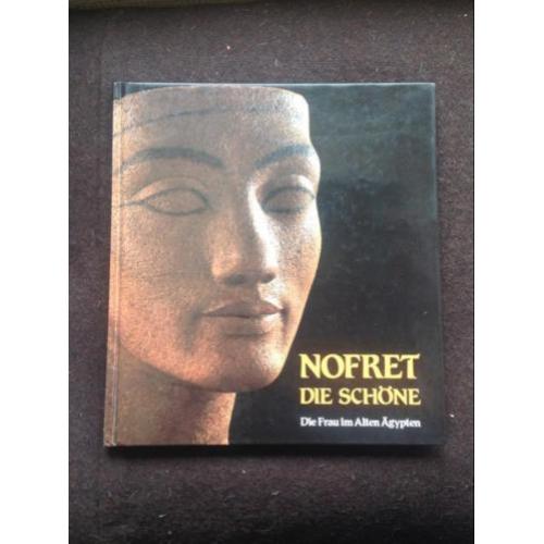 NOFRET Die Schöne - Die Frau im alten Ägypten.