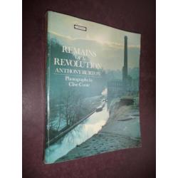 Remains of a Revolution - Anthony Burton. The Industrial Rev