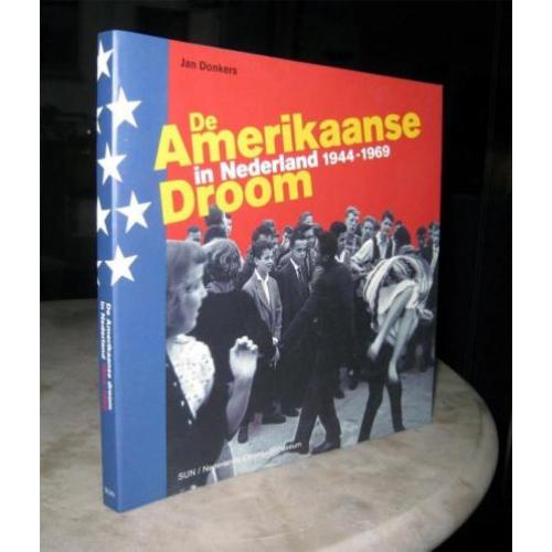 Donkers, Jan - De Amerikaanse droom in Nederland 1944-1969